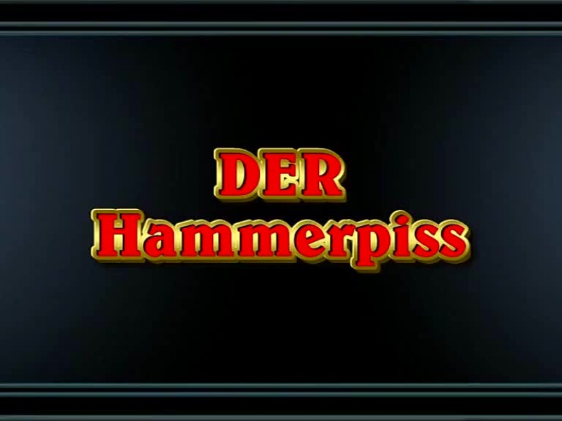 DER Hammerpiss