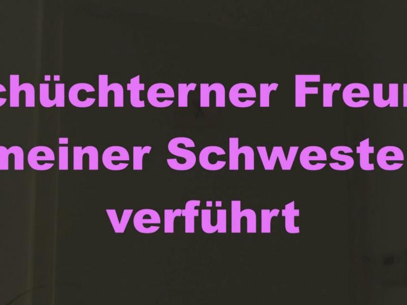 Schüchterner Freund meiner Schwester verführt