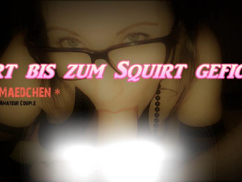 Hart bis zum Squirt gefickt!