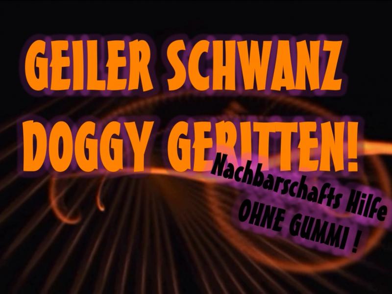 Geiler Schwanz #Doggy geritten - Nachbarschaft Hilfe Ohne Gummi