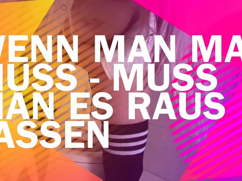 Wenn man mal muss - muss man es raus lassen